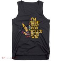Im Blunt Because God Rolled Me That Way Weed Tank Top thumb 0