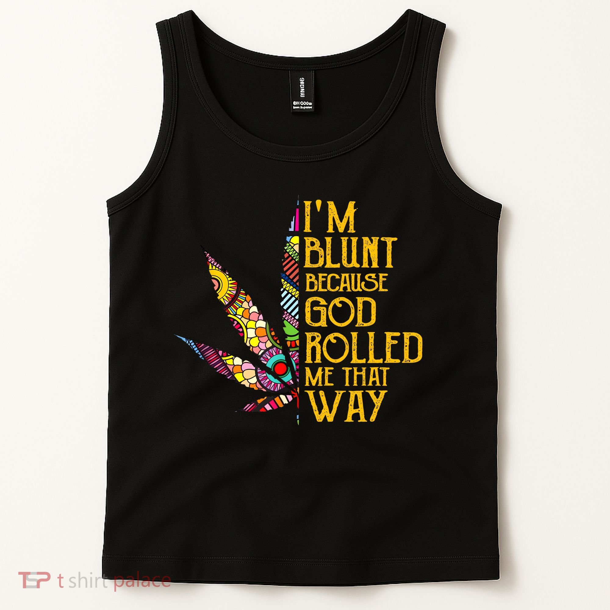 Im Blunt Because God Rolled Me That Way Weed Tank Top
