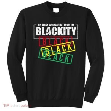 I'm Blackity Black African American Black Power Sweatshirt
