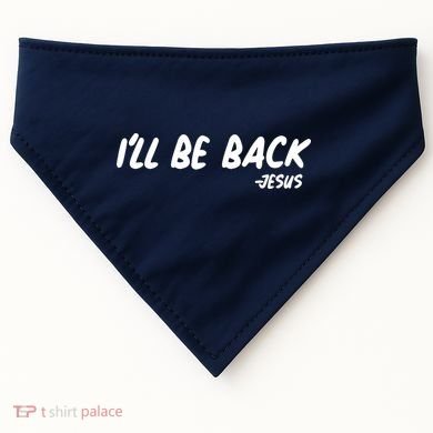 I'll Be Back Jesus USA-Made Doggie Bandana