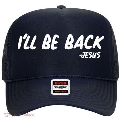 I'll Be Back Jesus Hat