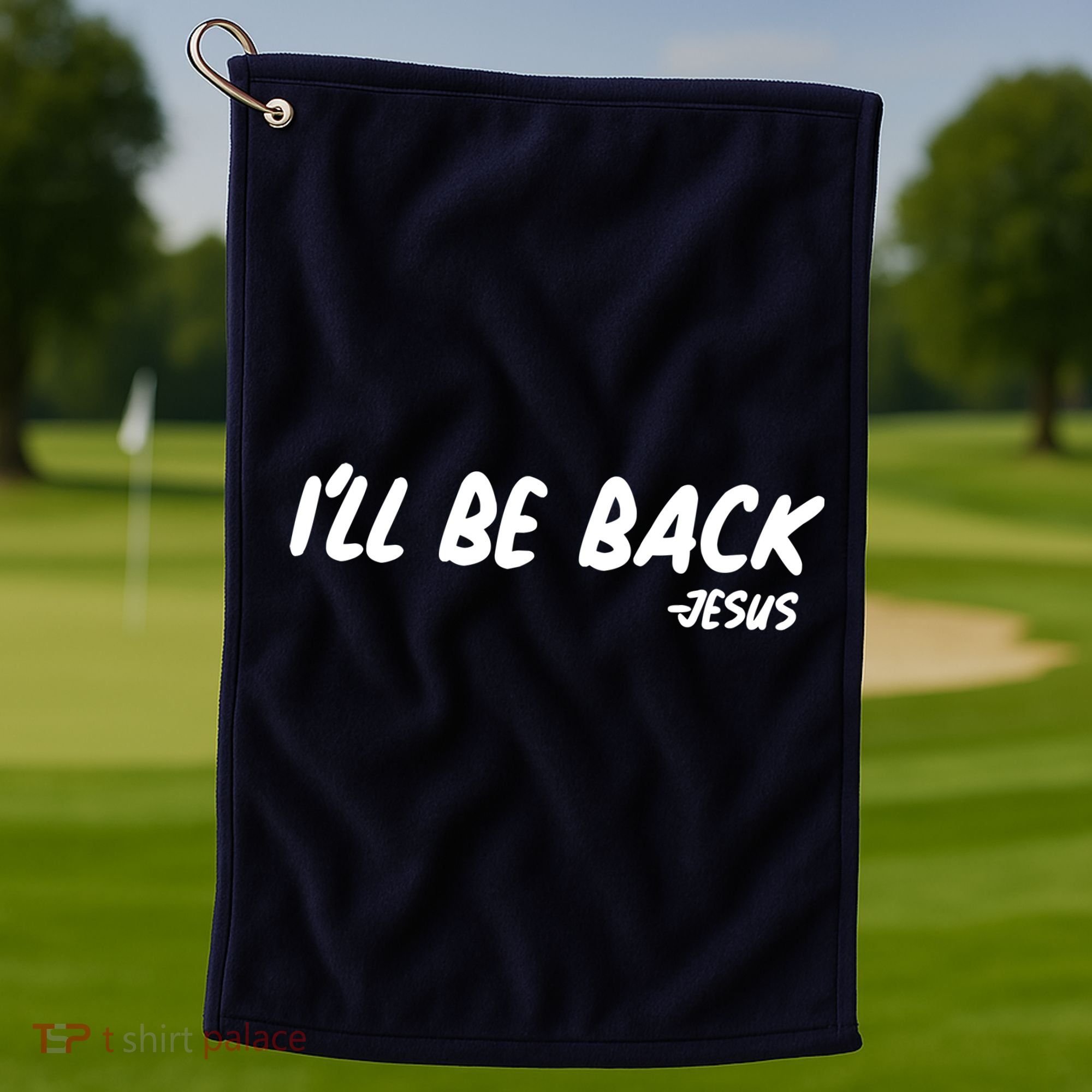 I'll Be Back Jesus Golf Towel