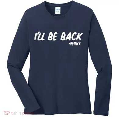 I'll Be Back Jesus Women's Long Sleeve Shirt