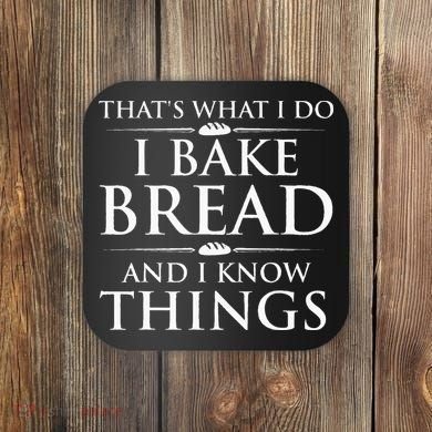 I Bake Bread And I Know Things Funny Bread Baker Bakery Coaster