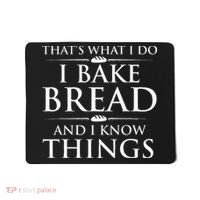 I Bake Bread And I Know Things Funny Bread Baker Bakery Mousepad thumb 0