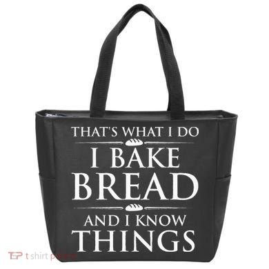 I Bake Bread And I Know Things Funny Bread Baker Bakery Tote Bag
