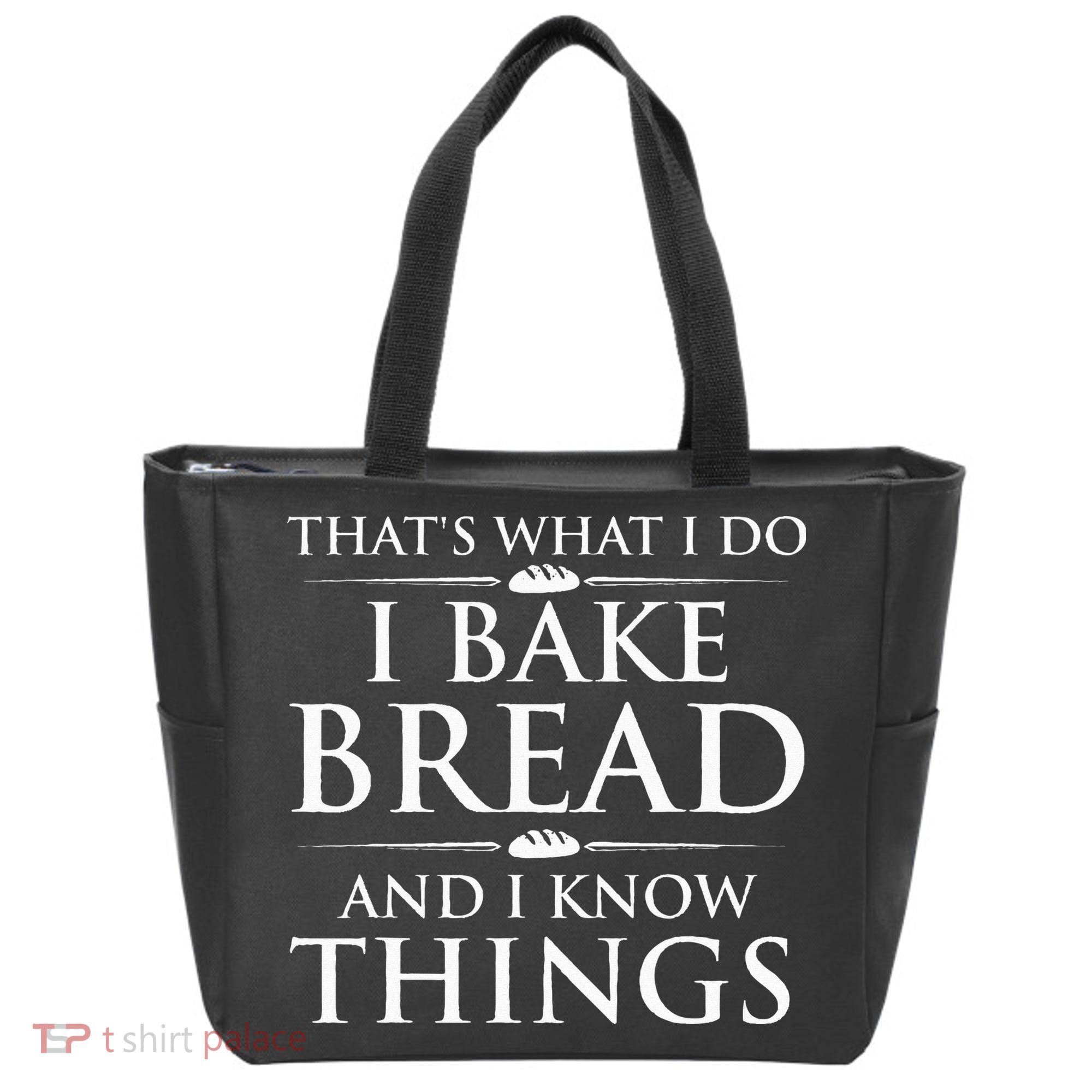 I Bake Bread And I Know Things Funny Bread Baker Bakery Tote Bag