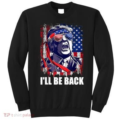 I'll Be Back Trump Make American Great Again, Trump 2024 Sweatshirt