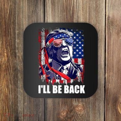 I'll Be Back Trump Make American Great Again, Trump 2024 Coaster