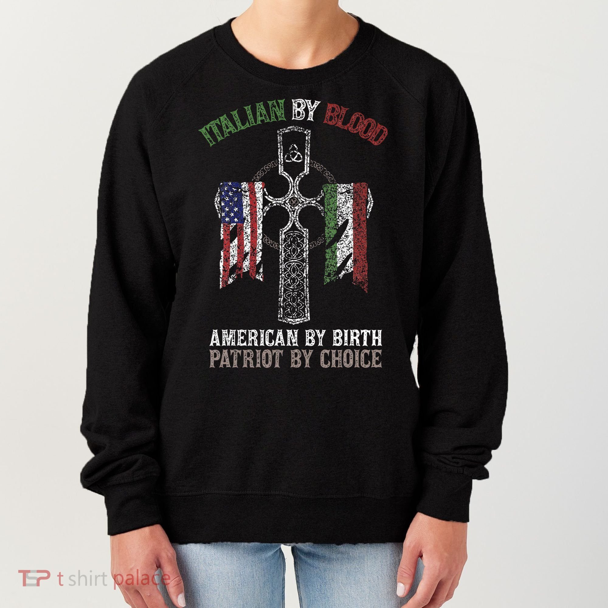 Italian By Blood American By Birth Patriot By Choice Women's Sweatshirt
