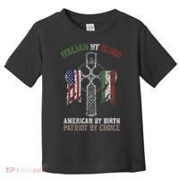 Italian By Blood American By Birth Patriot By Choice Toddler T-Shirt thumb 0