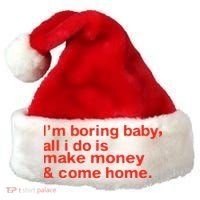 I’M Boring Baby All I Do Is Make Money And Come Home Santa Hat thumb 0