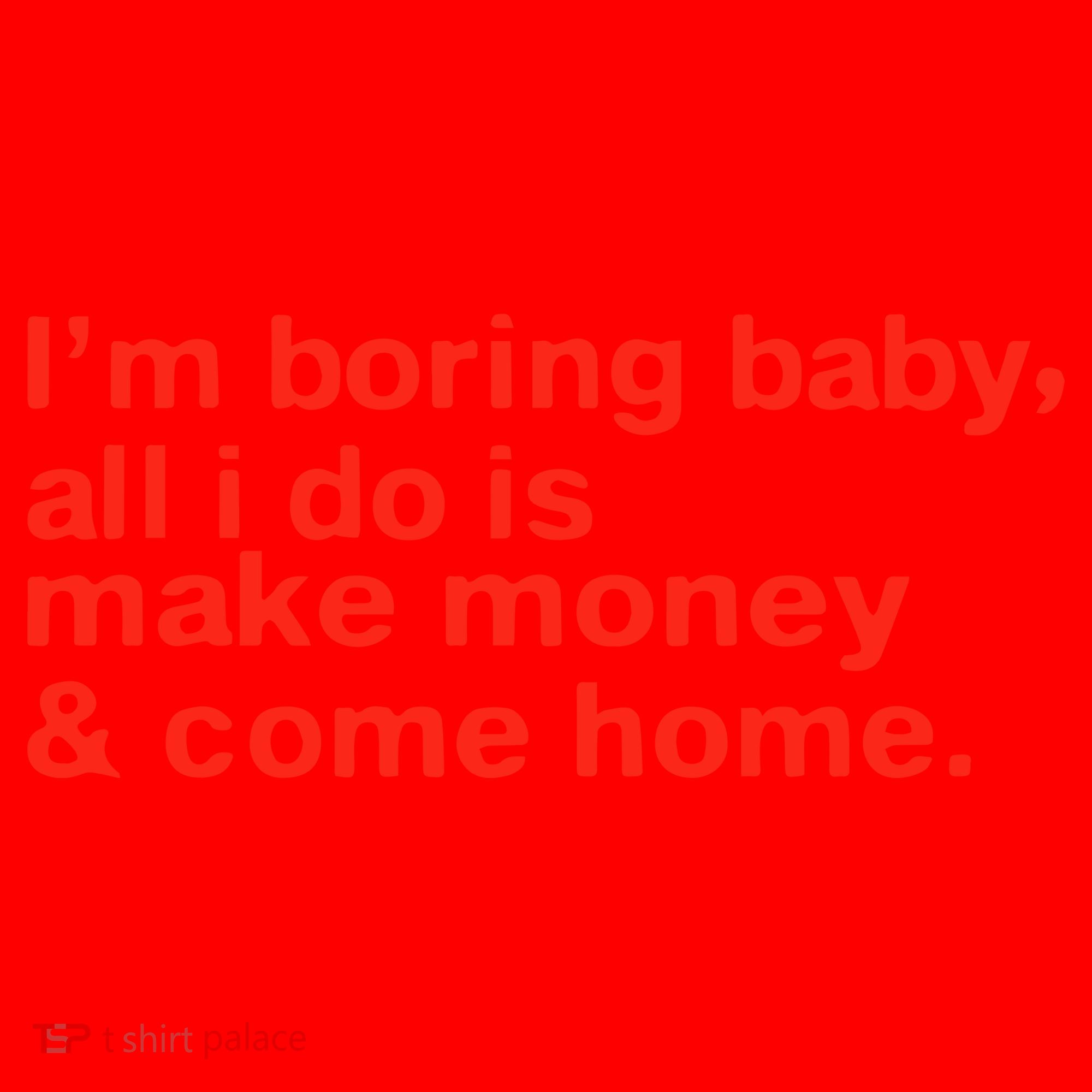 I’M Boring Baby All I Do Is Make Money And Come Home Santa Hat