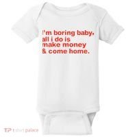 I’M Boring Baby All I Do Is Make Money And Come Home Baby Bodysuit thumb 0