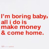 I’M Boring Baby All I Do Is Make Money And Come Home Hat thumb 2