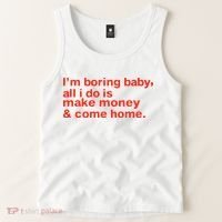 I’M Boring Baby All I Do Is Make Money And Come Home Tank Top thumb 2