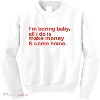 I’M Boring Baby All I Do Is Make Money And Come Home Kids Sweatshirt thumb 0