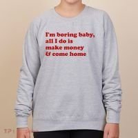 IM Boring Baby All I Do Is Make Money And Come Home Women's Sweatshirt thumb 0