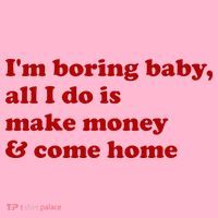 IM Boring Baby All I Do Is Make Money And Come Home Coaster thumb 2