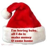 IM Boring Baby All I Do Is Make Money And Come Home Santa Hat thumb 0