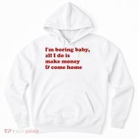IM Boring Baby All I Do Is Make Money And Come Home Hoodie thumb 0