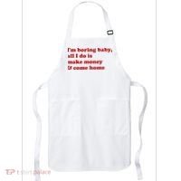 IM Boring Baby All I Do Is Make Money And Come Home Apron thumb 0