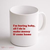 IM Boring Baby All I Do Is Make Money And Come Home Coffee Mug thumb 1