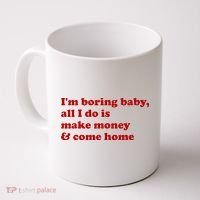 IM Boring Baby All I Do Is Make Money And Come Home Coffee Mug thumb 0