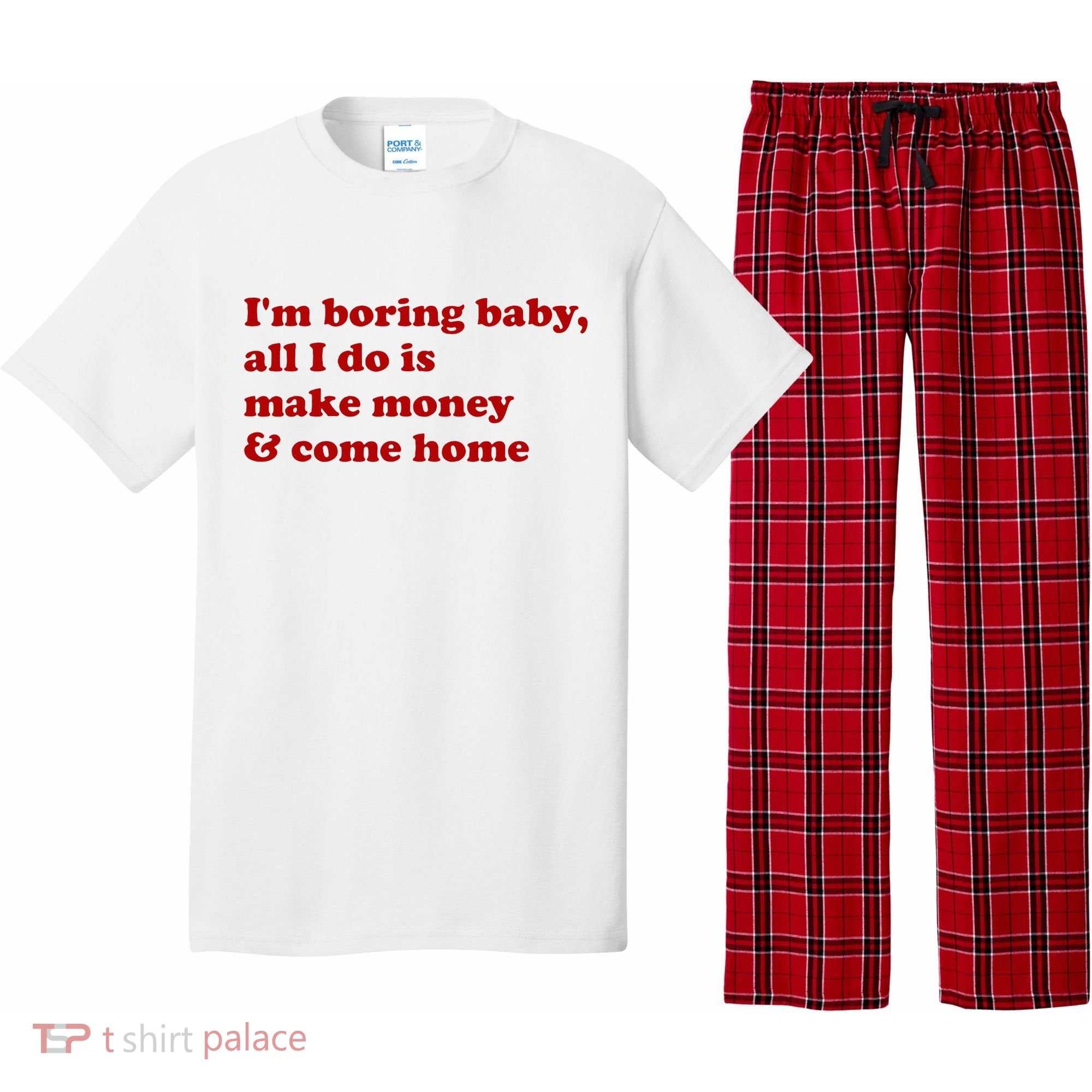 IM Boring Baby All I Do Is Make Money And Come Home Pajama Set