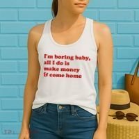 IM Boring Baby All I Do Is Make Money And Come Home Women's Tank Top thumb 2