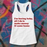 IM Boring Baby All I Do Is Make Money And Come Home Women's Tank Top thumb 3