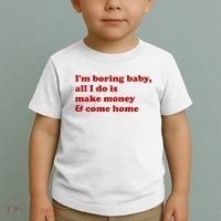 IM Boring Baby All I Do Is Make Money And Come Home Toddler T-Shirt thumb 2