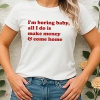 IM Boring Baby All I Do Is Make Money And Come Home Women's T-Shirt thumb 2