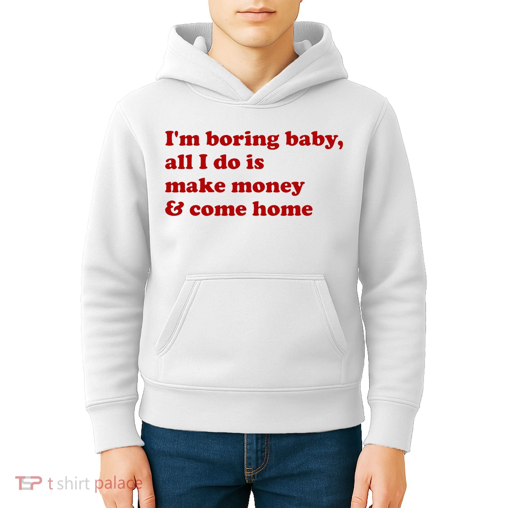 IM Boring Baby All I Do Is Make Money And Come Home Kids Hoodie
