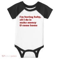 IM Boring Baby All I Do Is Make Money And Come Home Infant Baby Jersey Bodysuit thumb 0