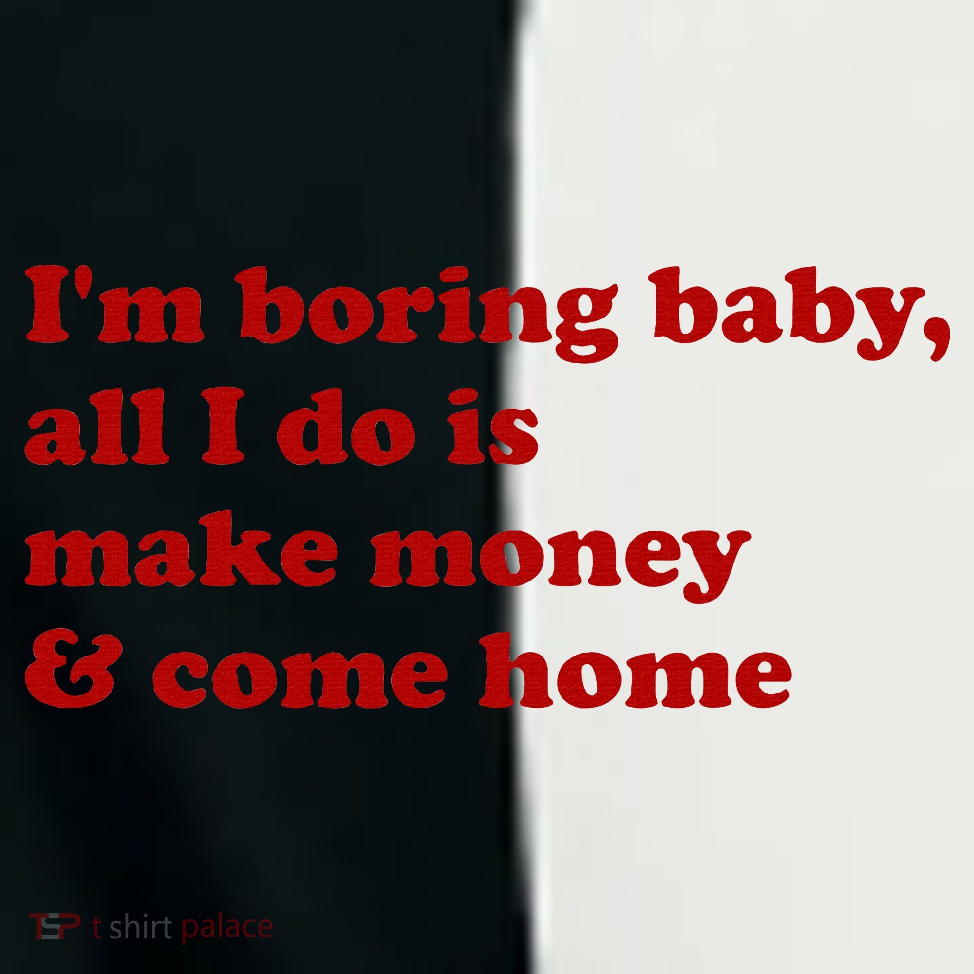 IM Boring Baby All I Do Is Make Money And Come Home Infant Baby Jersey Bodysuit