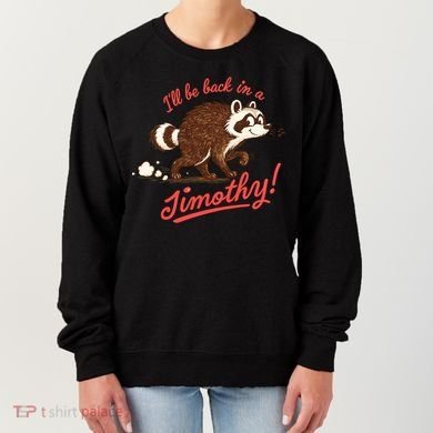 I'll Be Back In A Jimothy Raccoon Women's Sweatshirt