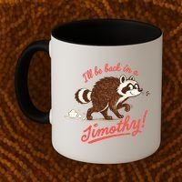 I'll Be Back In A Jimothy Raccoon Coffee Mug thumb 2