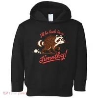 I'll Be Back In A Jimothy Raccoon Toddler Hoodie thumb 0