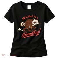 I'll Be Back In A Jimothy Raccoon Women's T-Shirt thumb 0