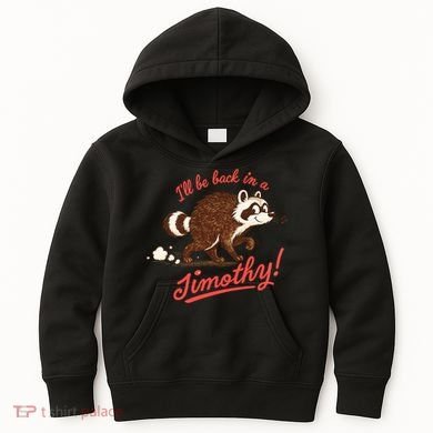 I'll Be Back In A Jimothy Raccoon Kids Hoodie