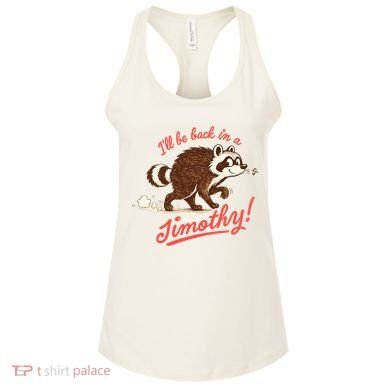 I'll Be Back In A Jimothy Raccoon Women's Tank Top
