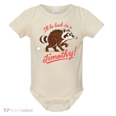 I'll Be Back In A Jimothy Raccoon Baby Bodysuit