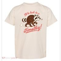 I'll Be Back In A Jimothy Raccoon Toddler T-Shirt thumb 0