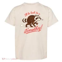 I'll Be Back In A Jimothy Raccoon Toddler T-Shirt thumb 0