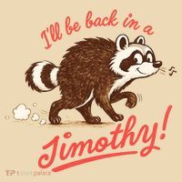 I'll Be Back In A Jimothy Raccoon Toddler T-Shirt thumb 2