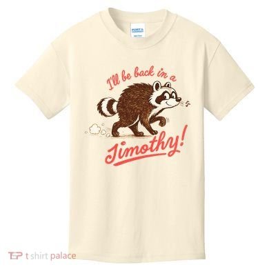 I'll Be Back In A Jimothy Raccoon Kids T-Shirt