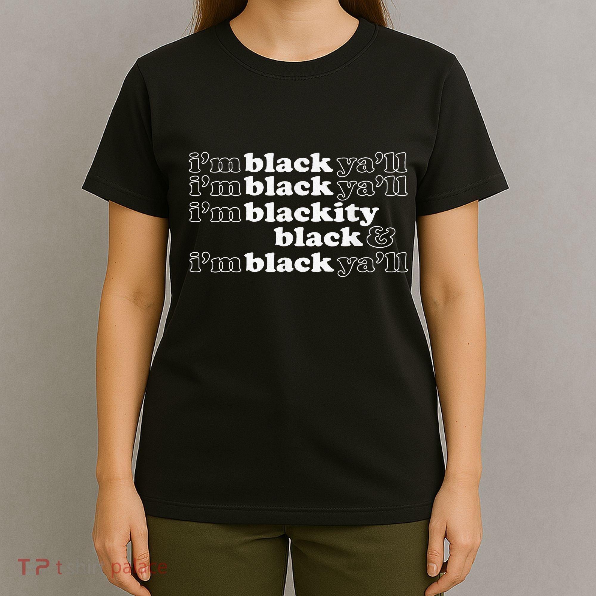 I'm Blackity Black I'm Black Ya'll Black History African T-Shirt