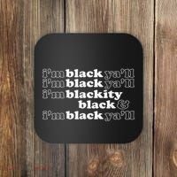 I'm Blackity Black I'm Black Ya'll Black History African Coaster thumb 0
