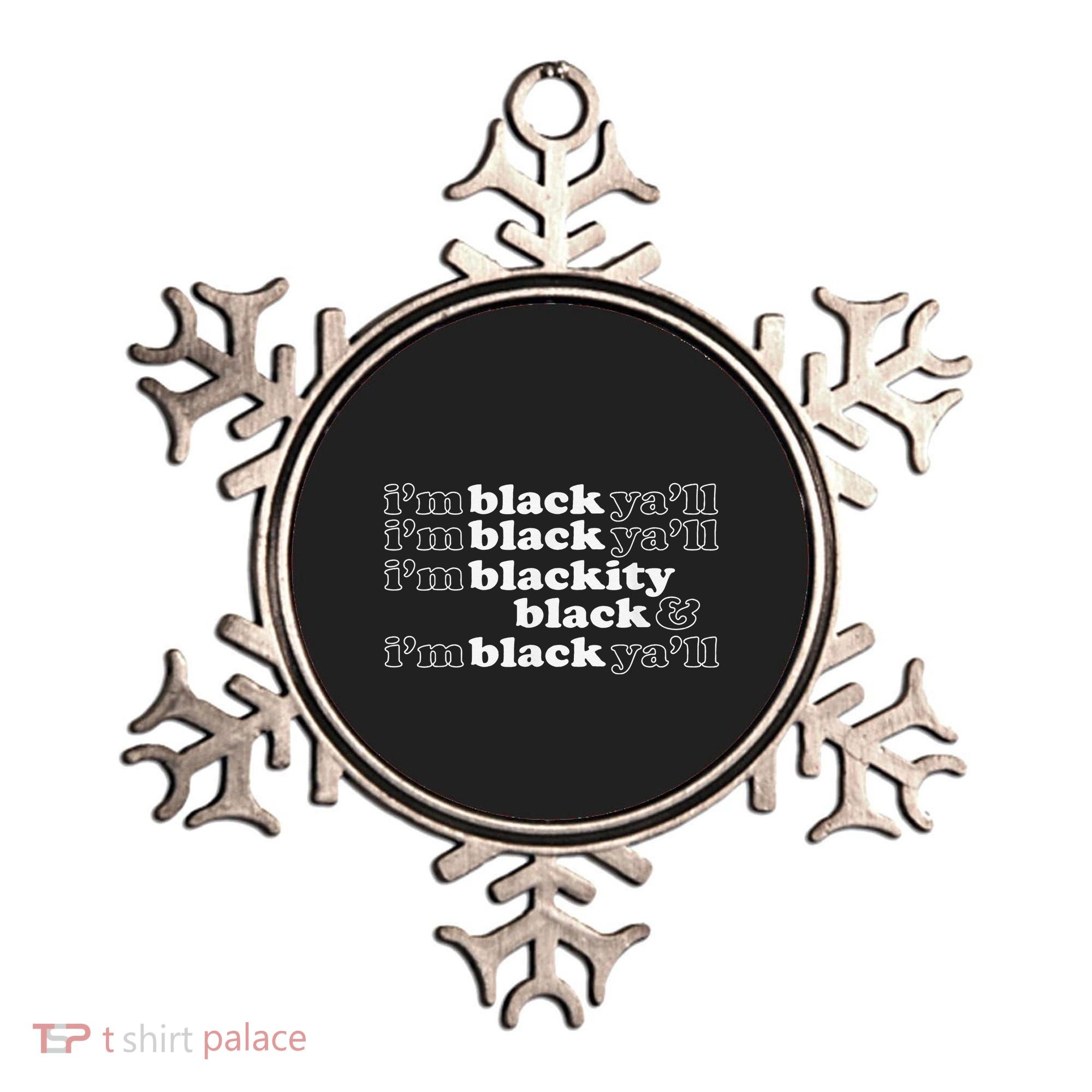 I'm Blackity Black I'm Black Ya'll Black History African Ornament